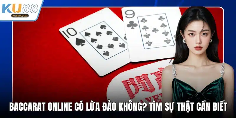 Baccarat Online Có Lừa Đảo Không? Tìm Sự Thật Cần Biết - COHUFE.FUN