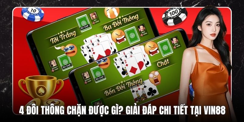 4 Đôi Thông Chặn Được Gì? Giải Đáp Chi Tiết Tại KU88 - COHUFE.FUN